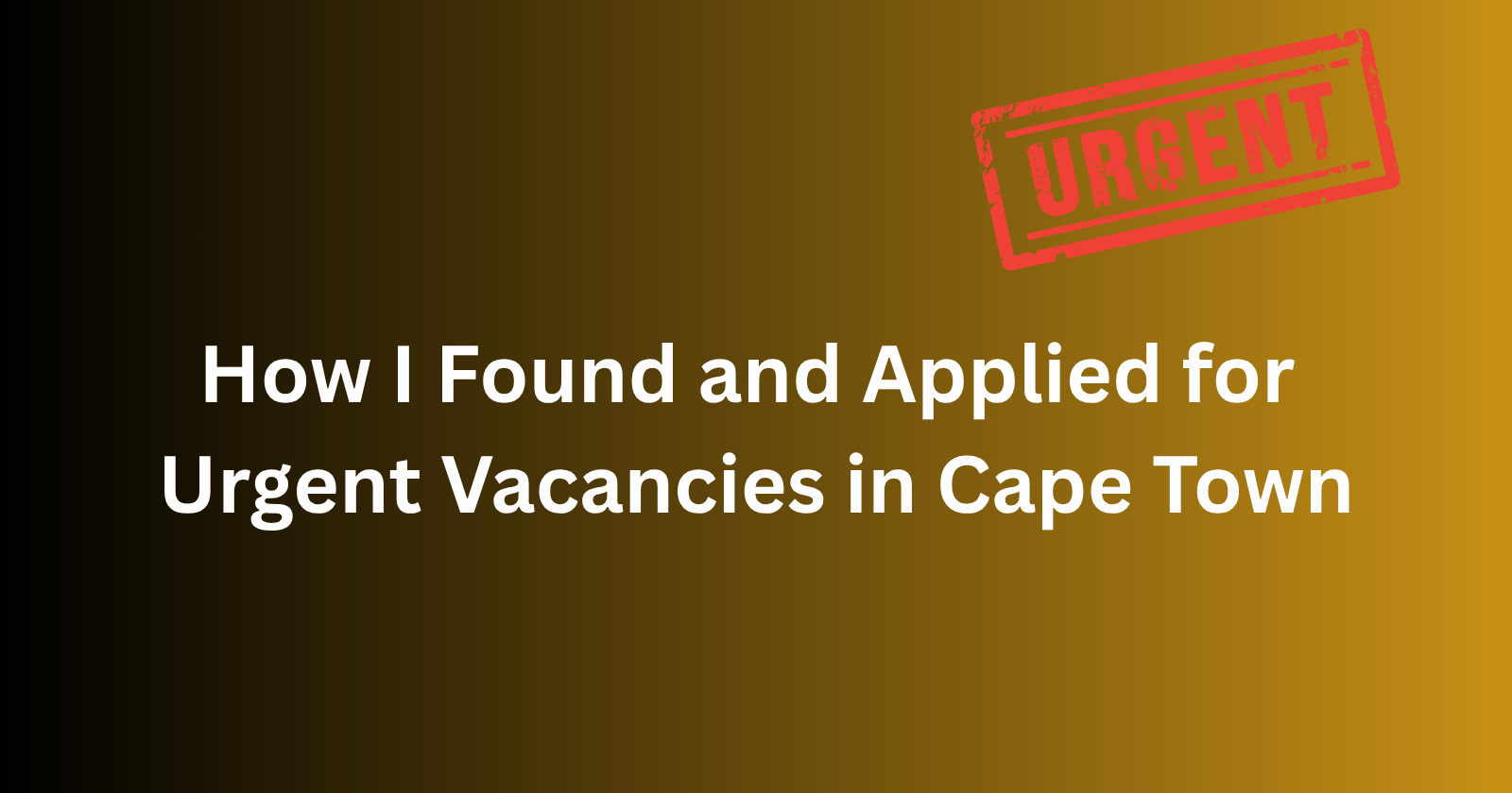 How I Found and Applied for Urgent Vacancies in Cape Town