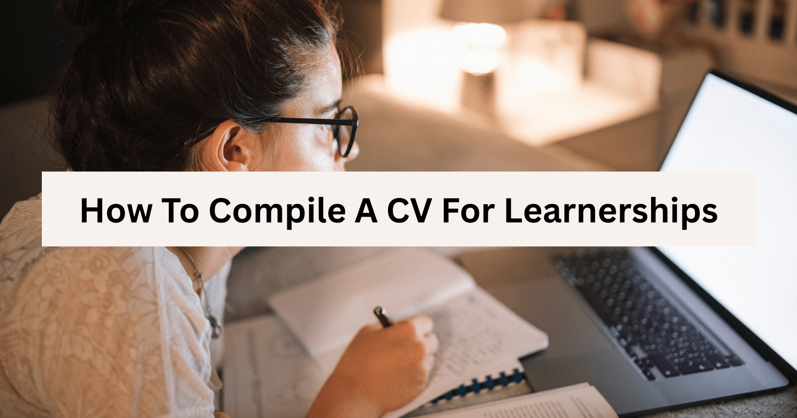 How To Compile A CV For Learnerships
